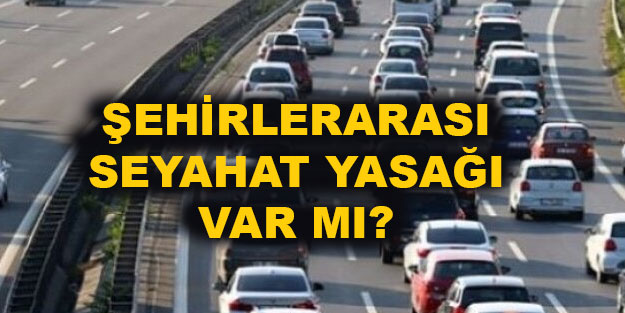 Seyahat yasağı hafta içi serbest mi? Şehirler arası seyahat yasağı var mı?