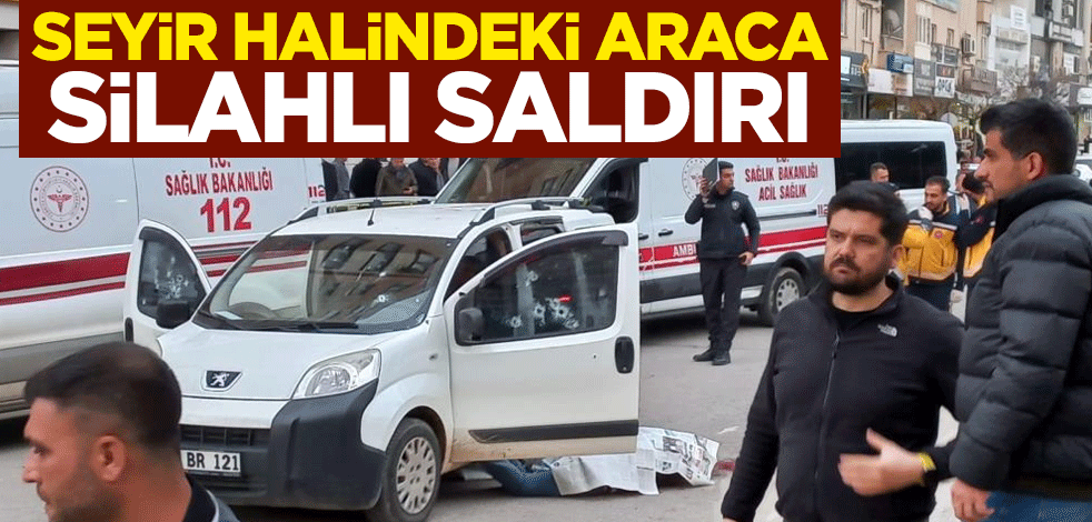 Seyir halindeki araca silahlı saldırı: 2 ölü