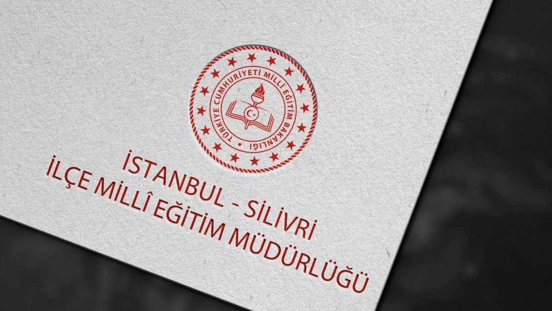 SİLİVRİ İLÇE MİLLİ EĞİTİM MÜDÜRLÜĞÜ