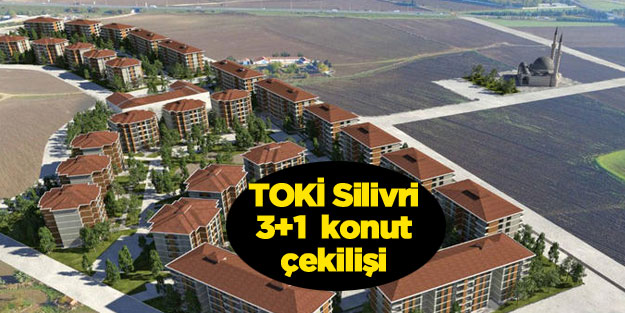 2018 TOKİ Silivri 3+1 konut çekilişi