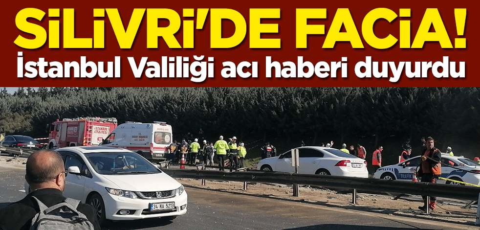 Silivri'de facia! İstanbul Valiliği acı haberi duyurdu