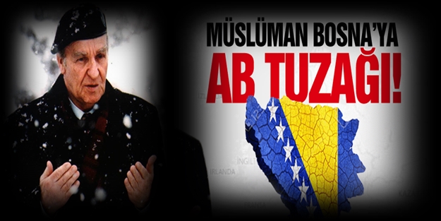 Müslüman Bosna’ya AB tuzağı!