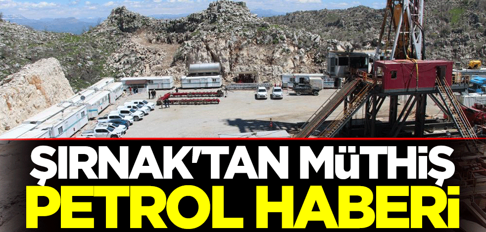 Şırnak'tan müthiş petrol haberi