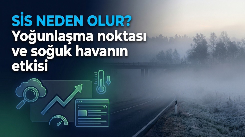 Sis nasıl oluşur? Sis oluşumunun şartları nelerdir?