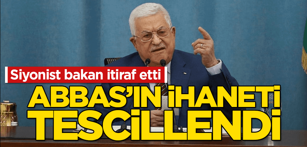 Siyonist bakan itiraf etti, Abbas’ın ihaneti tescillendi