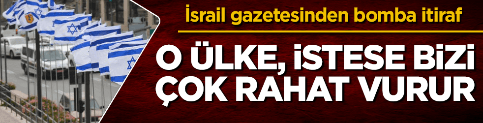 Siyonist gazeteden itiraf: İsteseler bizi çok rahat vururlar