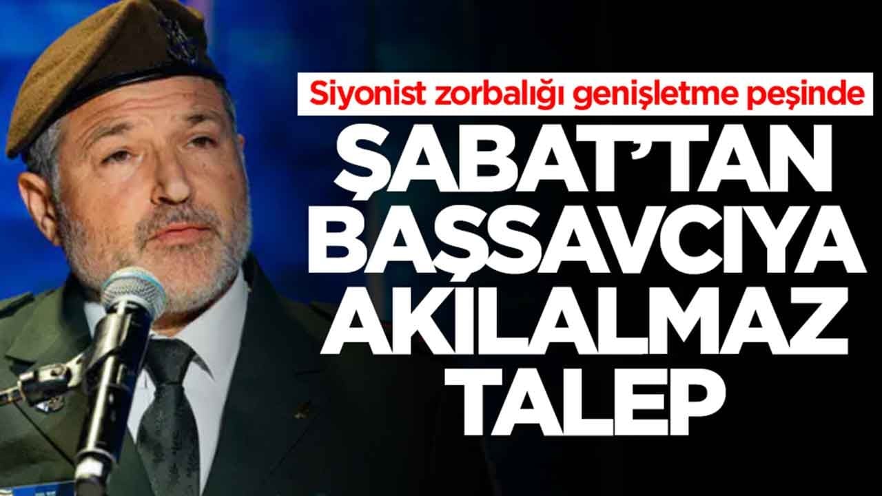 Siyonist zorbalığı genişletme peşinde: Şabat'tan başsavcıya akılalmaz talep