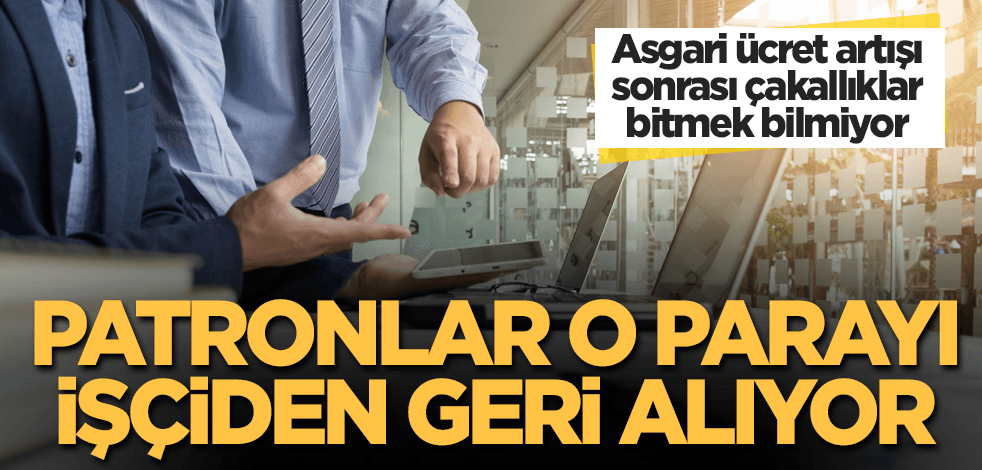 Şok iddia! Patronlar o parayı işçiden geri alıyor