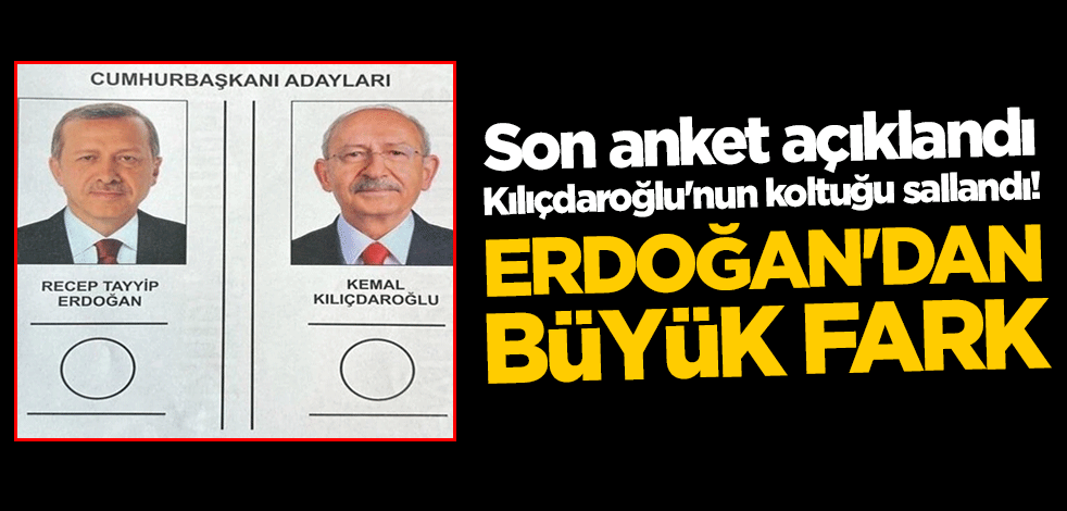 Son anket açıklandı, Kılıçdaroğlu'nun koltuğu sallandı! Erdoğan'dan büyük fark
