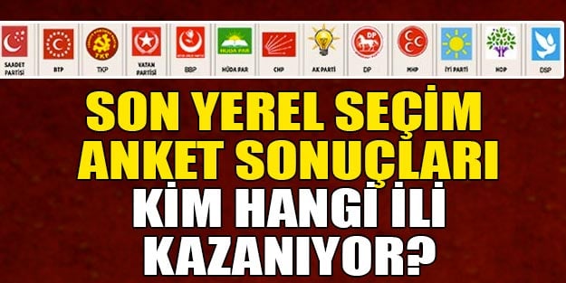 Son anket sonuçları son dakika Van Hatay Maraş Urfa kim önde? Yerel seçim 2019 anket sonuçları