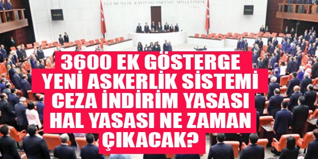 Son dakika 3600 ek gösterge yeni askerlik sistemi ceza indirim hal yasası gelişmesi