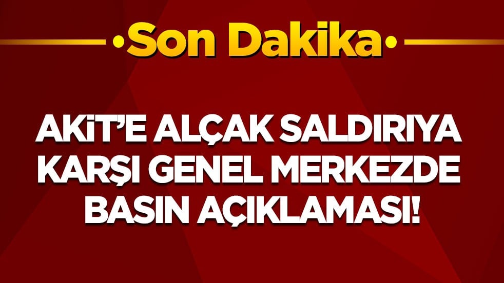 Son dakika! Akit'e alçak saldırı basın açıklaması ile protes
