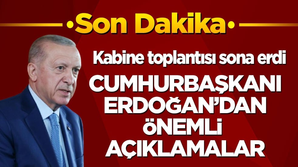 Son dakika! Cumhurbaşkanı Erdoğan kabine toplantısının ardından önemli açıklamalarda bulunuyor