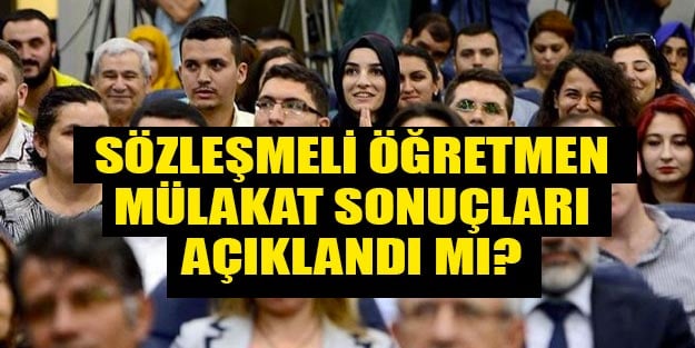 Sözleşmeli öğretmen mülakat sonuçları ne zaman saat kaçta açıklanacak? SON DAKİKA! haberi