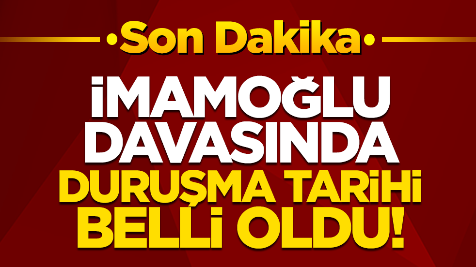 İmamoğlu davasında duruşma tarihi belli oldu!