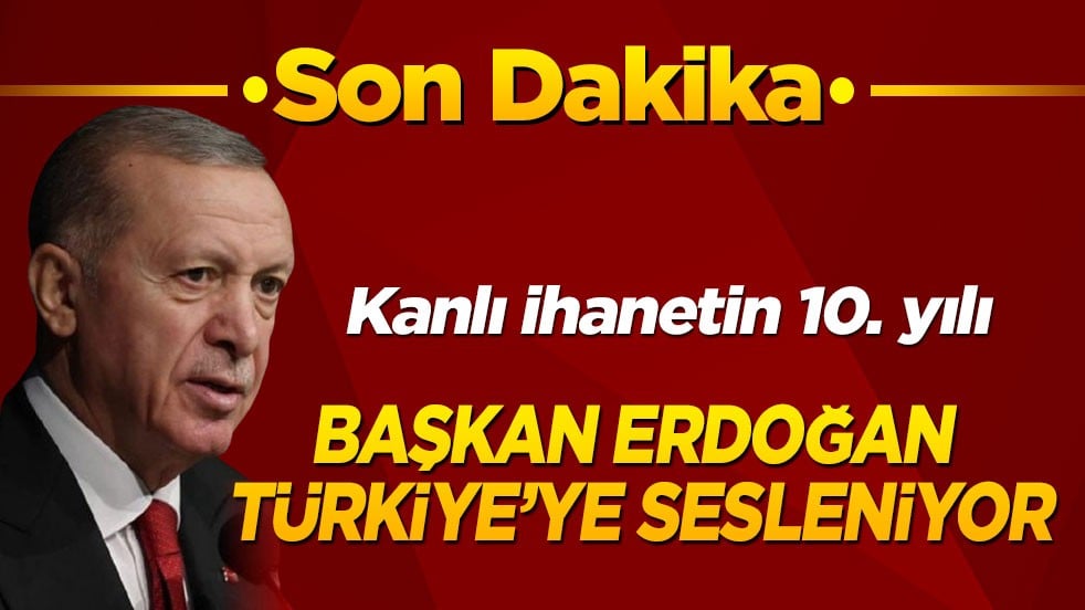 Son dakika! Kanlı ihanetin 10. yılında Cumhurbaşkanı Erdoğan Türkiye'ye sesleniyor...