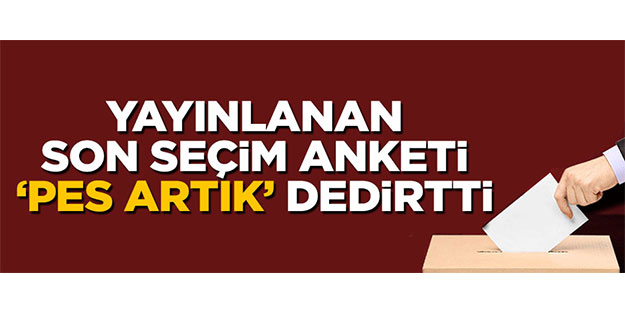 Yayınlanan son seçim anketi 'pes artık' dedirtti