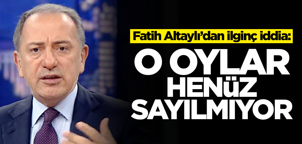 Sonuçlar düşük gelince Fatih Altaylı ilginç iddiayla kafa çıkardı: O oylar henüz sayılmıyor
