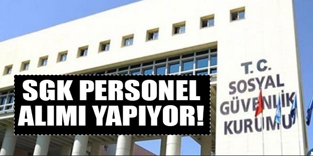 Sosyal Güvenlik Kurumu (SGK) denetmen yardımcısı alım başvuruları SGK alımları 2019