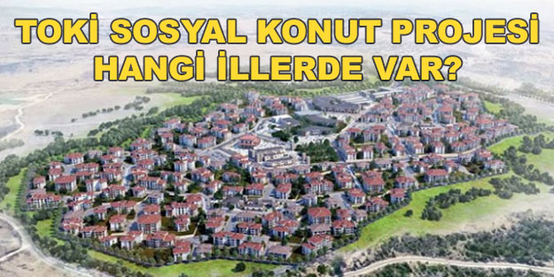 Sosyal konut projesi ne zaman başlayacak? TOKİ sosyal konut projesi şartları neler, kimler yararlanacak?