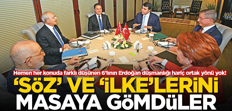 ‘Söz’ ve ‘ilke’lerini masaya gömdüler