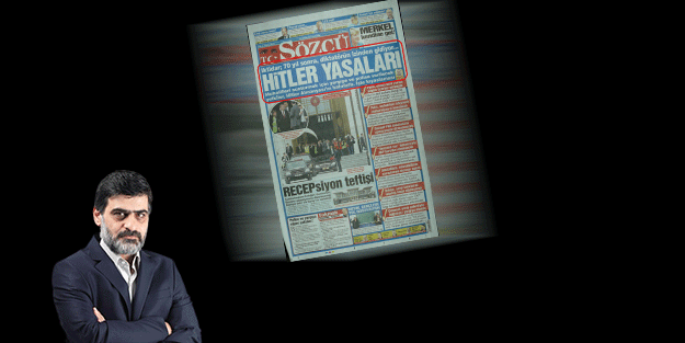 Sözcü, FETÖ'cülük yaparken, AK Parti iktidarını, Hitler yasaları çıkartmakla suçlamıştı!