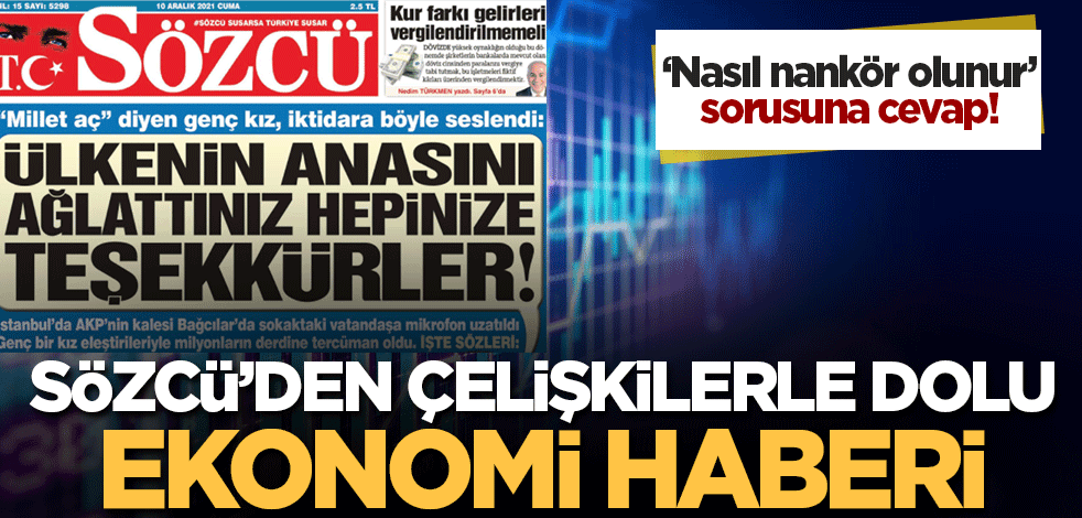 Sözcü'den çelişkilerle dolu 'ekonomi' haberi!