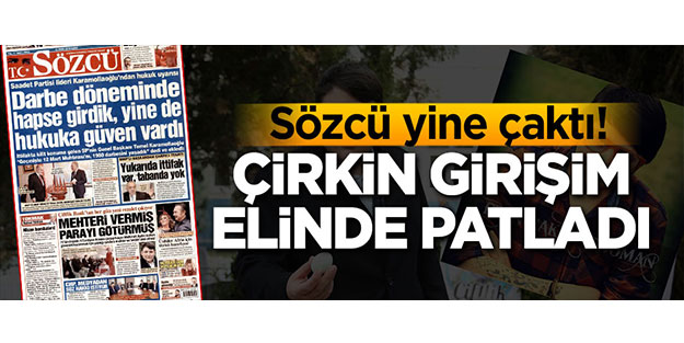 Sözcü'nün çirkin girişimi elinde patladı!