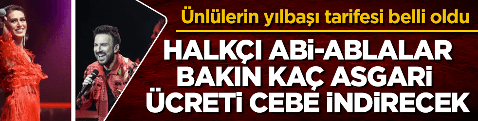 Sözde halkçı ünlüler, yılbaşında da para basacak