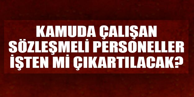 Sözleşmeli belediye çalışanı işten mi çıkartılacak?