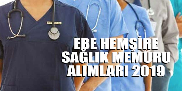 Sözleşmeli ebe hemşire sağlık memuru alımı başvuruları 2019