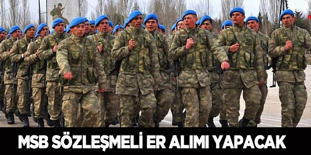 Milli Savunma Bakanlığı sözleşmeli er alacak!