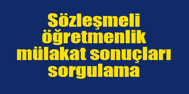 Sözleşmeli öğretmenlik başvuru sonuçları sorgula!
