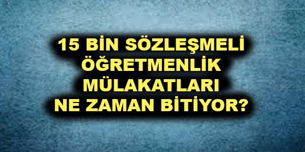 Öğretmen mülakatları ne zaman bitiyor 2021 15 bin sözleşmeli öğretmen atama sözlü sınav tarihleri
