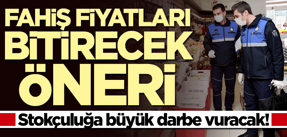 Stokçuluğa büyük darbe vuracak! Fahiş fiyatları bitirecek öneri