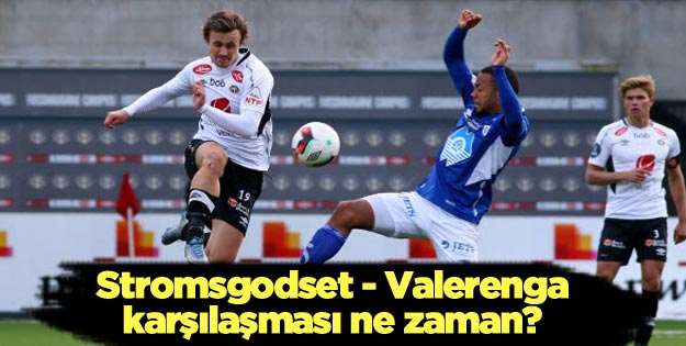 Stromsgodset- Valerenga maçı ne zaman saat kaçta?