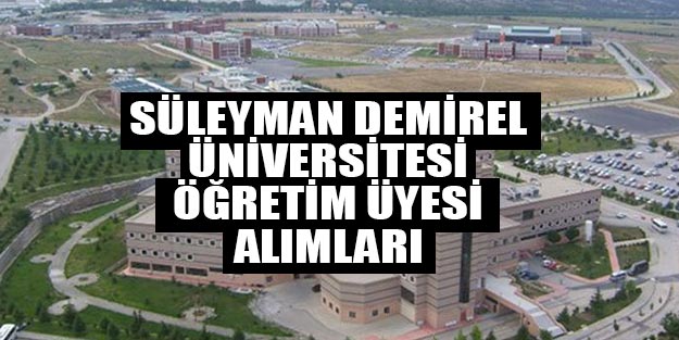 Süleyman Demirel Üniversitesi öğretim ve araştırma görevlisi alımı 2019