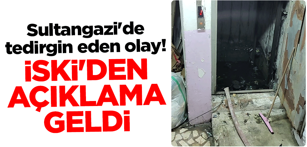 Sultangazi'de tedirgin eden olay! İSKİ'den açıklama geldi