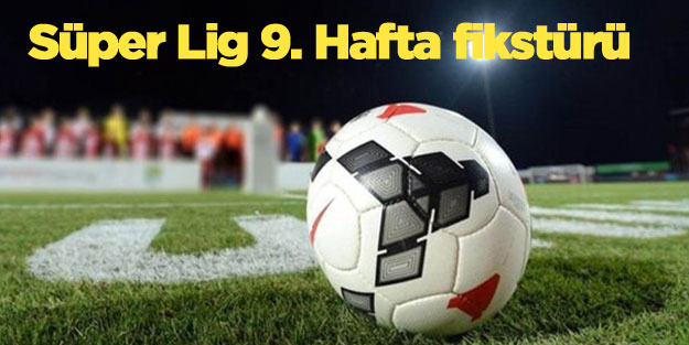 Süper Lig 9. hafta maçları 9. Hafta fikstürü