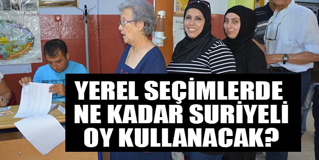 Suriyeliler oy kullanacak mı? Bu seçimde kaç suriyeli oy kullanacak 2019
