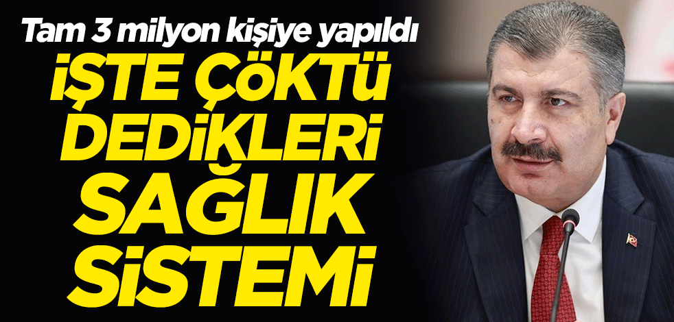 Tam 3 milyon kişiye yapıldı İşte çöktü dedikleri sağlık sistemi