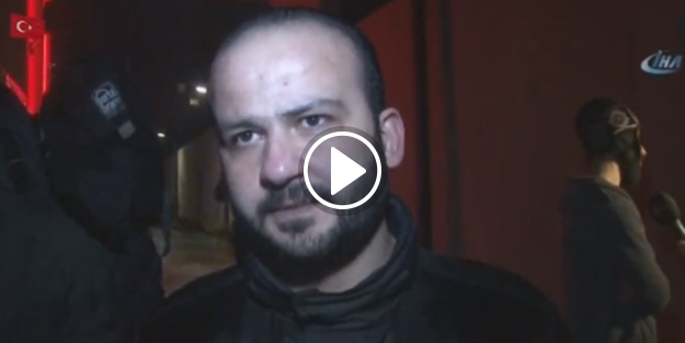 Tanıklar operasyon anını böyle anlattı