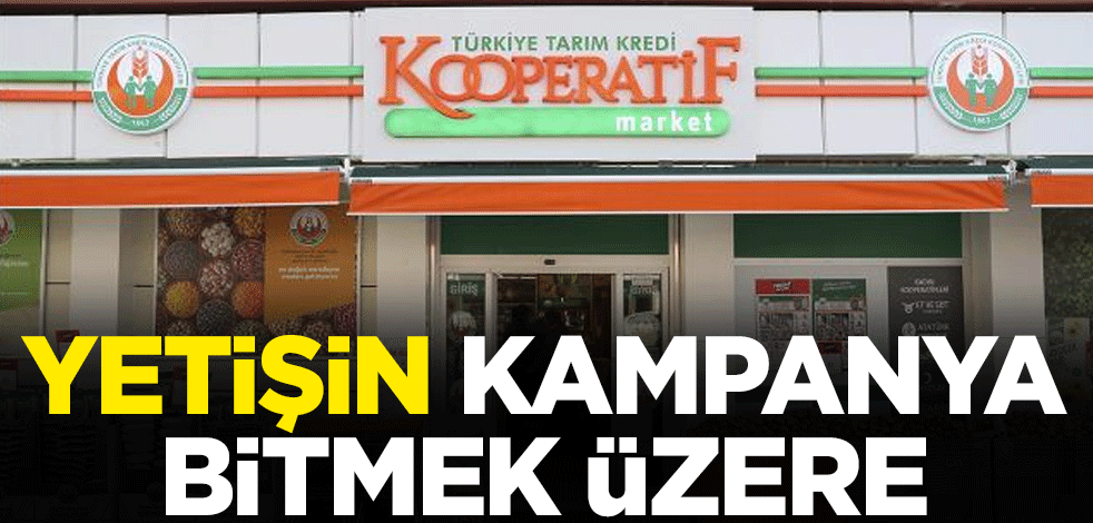 Yetişin, kampanya bitmek üzere