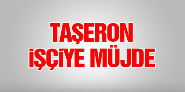 Taşeron işçilere müjde