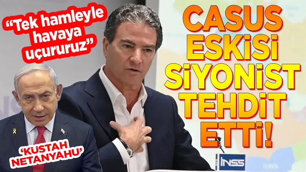  ‘Tek hamleyle havaya uçururuz’ Casus eskisi siyonist tehdit etti!