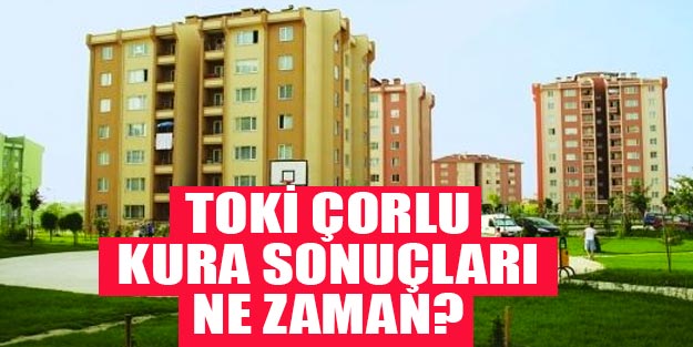 Tekirdağ Çorlu Nusratiye ve Muhittin Mahallesi kura çekimi belli oldu mu?