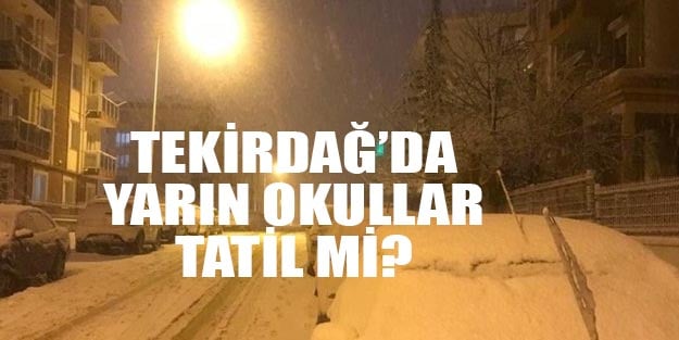 Tekirdağ yarın okullar tatil mi son dakika Tekirdağ 25 Şubat Pazartesi kar tatili