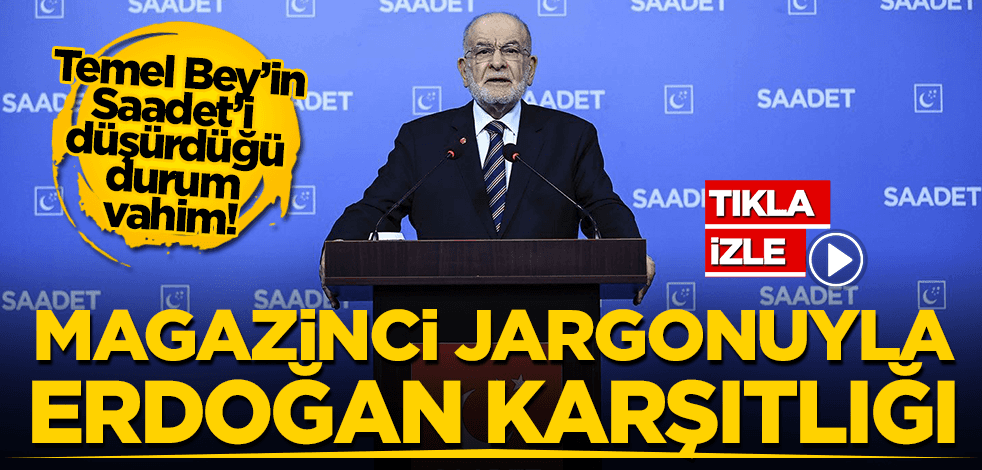 Temel Bey’in Saadet'i düşürdüğü durum vahim! Magazinci jargonuyla Erdoğan karşıtlığı