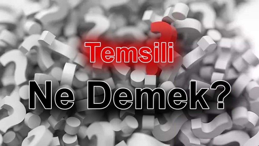 Temsili Ne Demek? TDK Sözlük Anlamı ve Kullanımı Nedir?