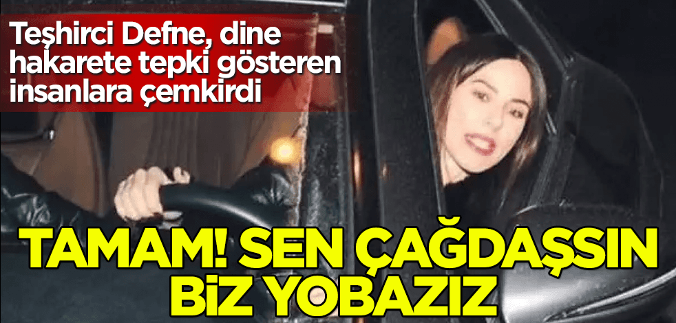 Teşhirci Defne Samyeli'den dindar insanlara hakaret